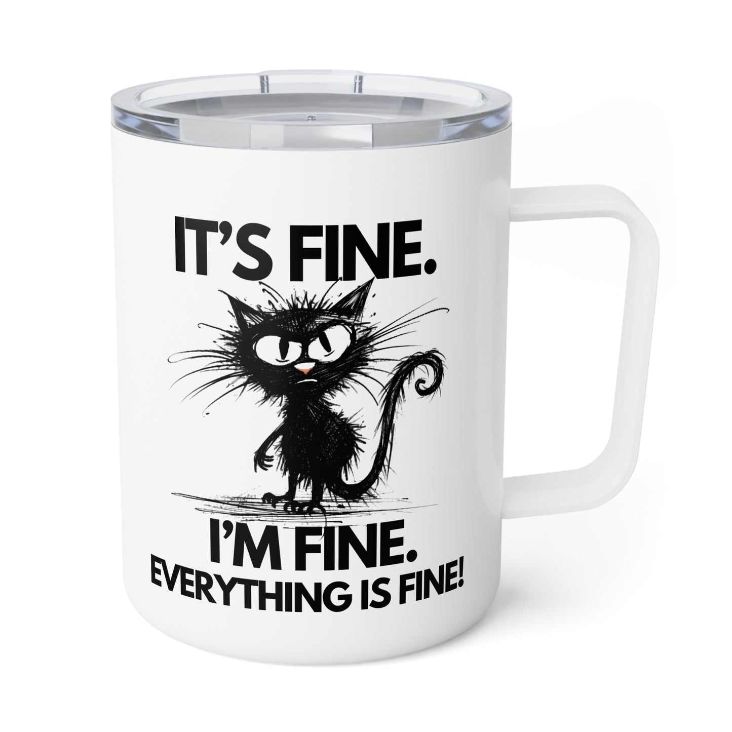 Everything Is Fine! Insulated Coffee Mug, 10oz