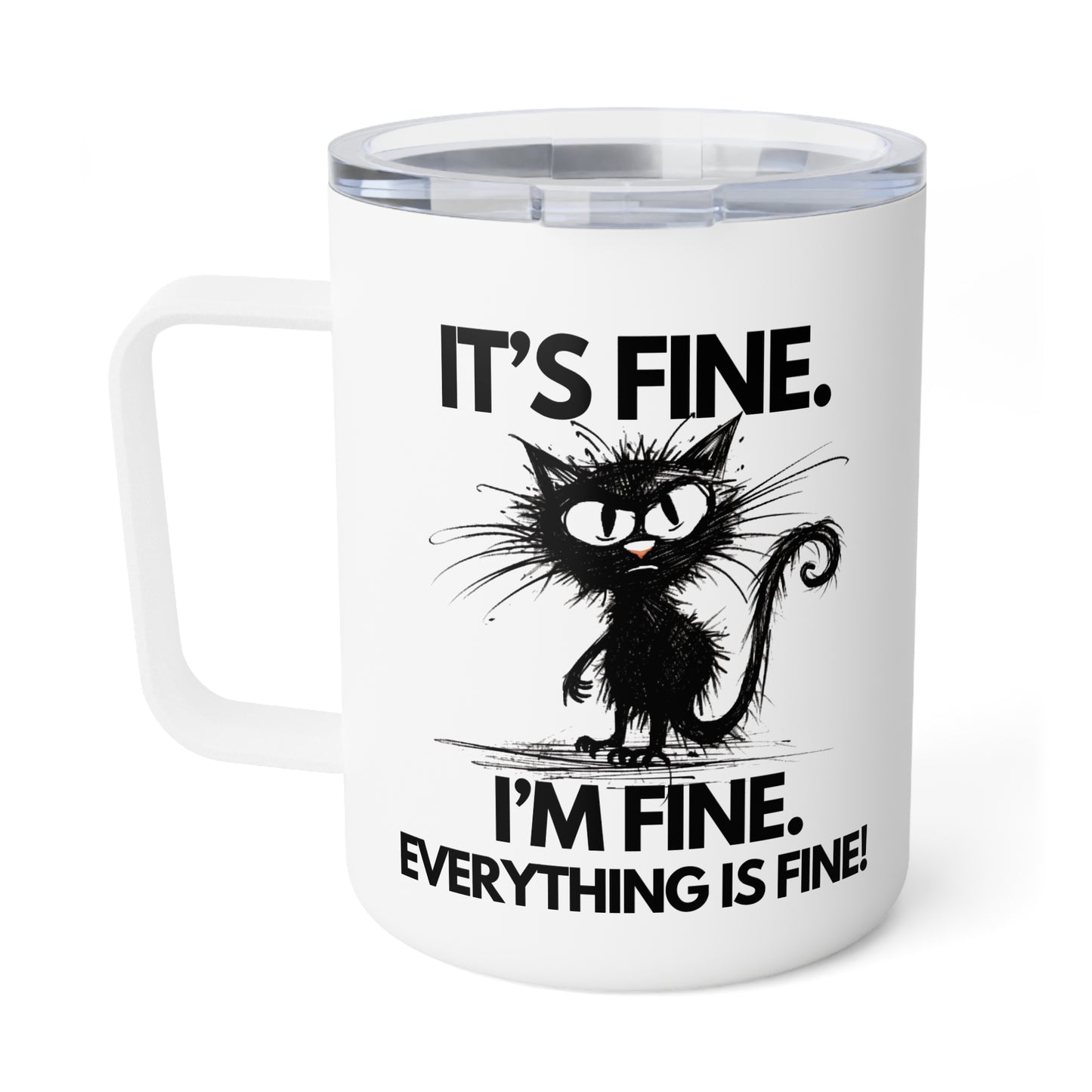 Everything Is Fine! Insulated Coffee Mug, 10oz