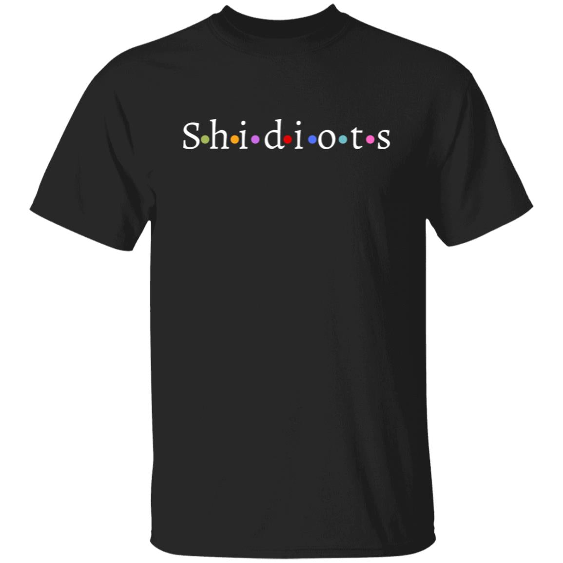 Shidiots T-Shirt-Humor Shirt-Every Occasion Tee-Funny Tee-Sarcastic Tee
