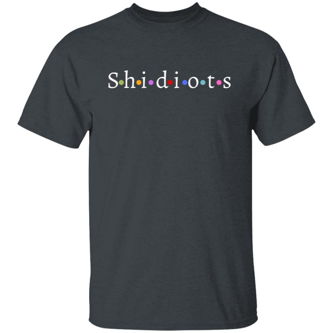 Shidiots T-Shirt-Humor Shirt-Every Occasion Tee-Funny Tee-Sarcastic Tee