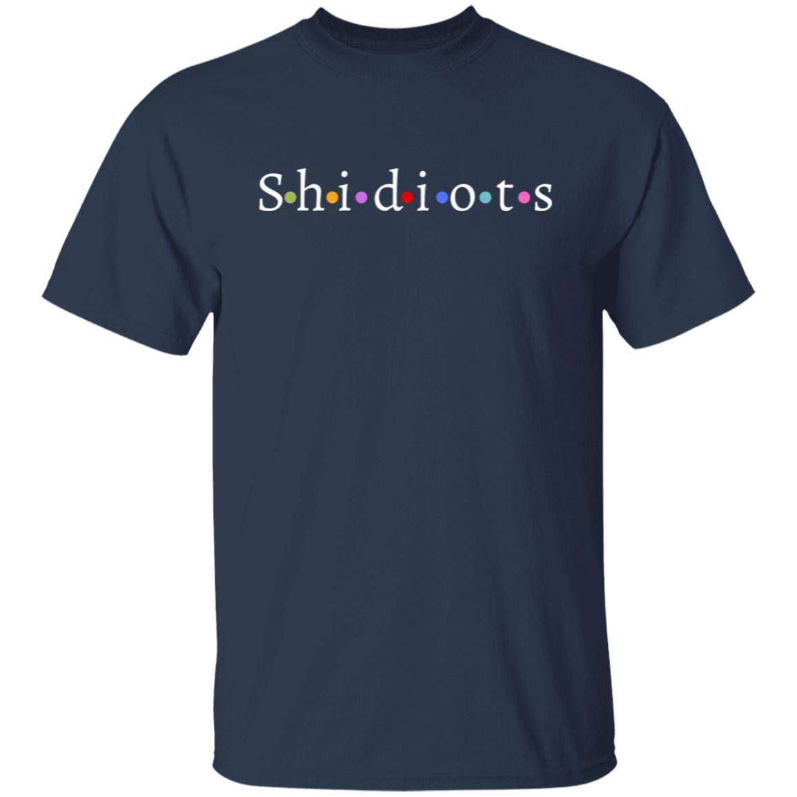 Shidiots T-Shirt-Humor Shirt-Every Occasion Tee-Funny Tee-Sarcastic Tee